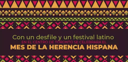Con un desfile y un festival latino en el centro de Toronto se celebrará el Mes de la Herencia Hispana